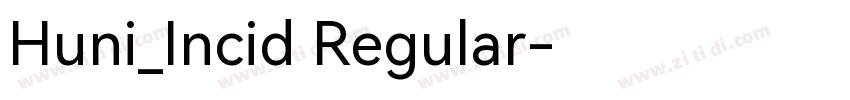 Huni_Incid Regular字体转换 Huni_Incid Regular字体转换